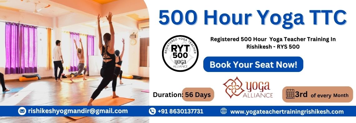  500 Hour Yoga Teacher Training in Rishikesh