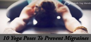10 yoga poses to prevent migraines