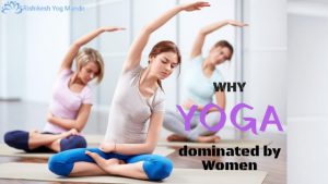 Why yoga dominated by Women