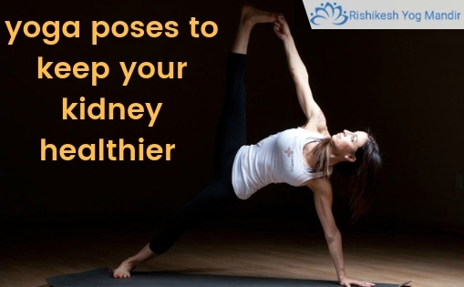 yoga poses to keep your kidney healthier